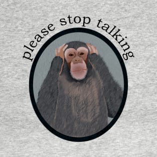 Please Stop Talking T-Shirt